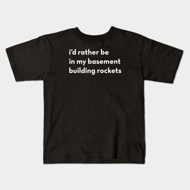 i'd rather be... building rockets Kids T-Shirt by Eugene and Jonnie Tee's